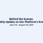 Behind the Scenes: Bi-Weekly Update on Our Platform’s Evolution